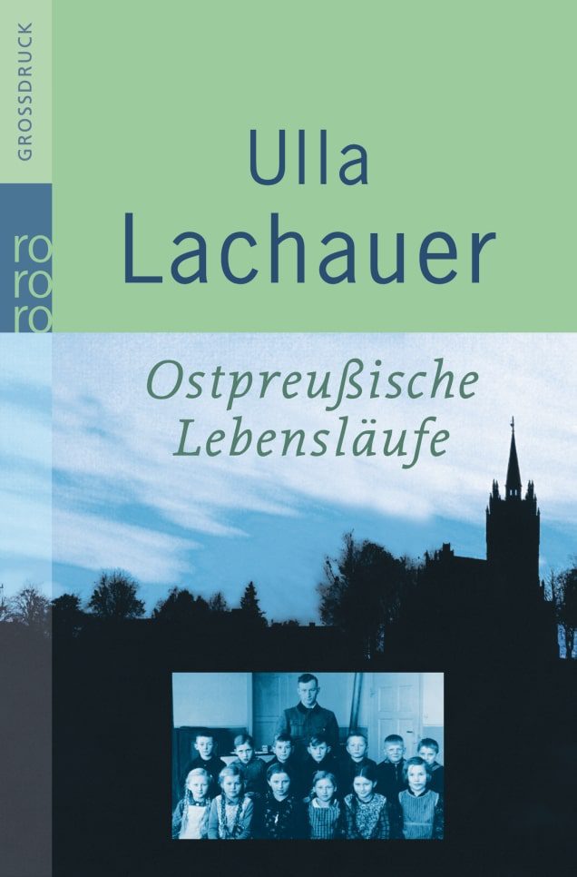 Ulla Lachauer - Ostpreußische Lebensläufe